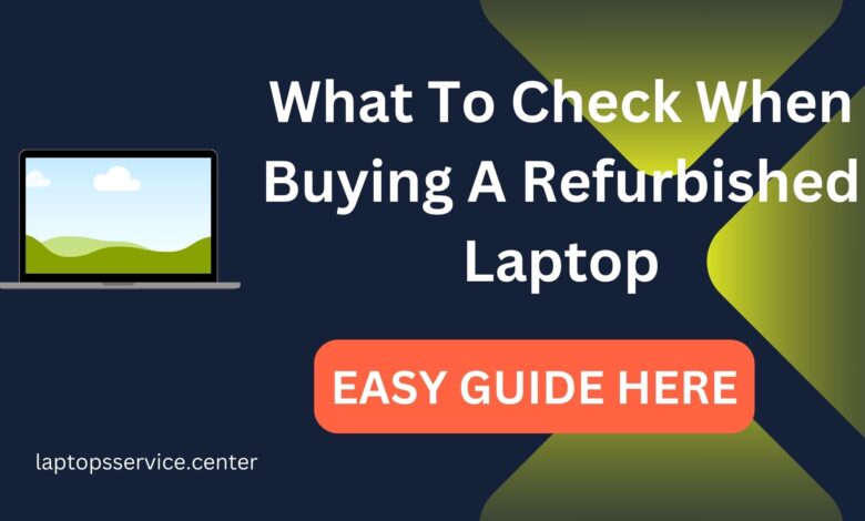What To Check When Buying A Refurbished Laptop Check When Buying A Refurbished Laptop
