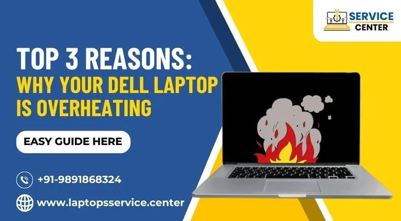 Top 3 Reasons: Why Your Dell Laptop is Overheating Top 3 Reasons Why Your Dell Laptop is Overheating