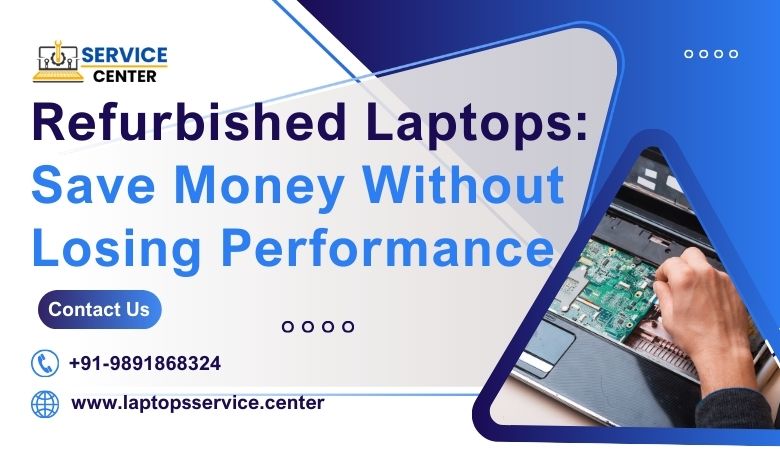 Refurbished Laptops Save Money Without Losing Performance 3